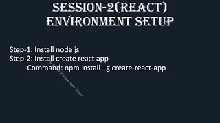 Session-2 React Setup React Environment Setup Create react project How to create react app