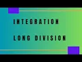 Integration Long division