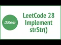 leetCode 28 - Implement strStr Brute Force and KMP JSer