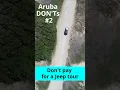 What NOT do to in Aruba Learn from our experience living in Aruba for 6 months