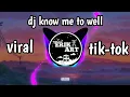 Download Lagu DJ KNOW ME TO WELL REMIX BEKEN II VIRAL TIK-TOK 2022