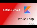 Android Kotlin Tutorial on While loop android coding