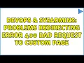 DevOps SysAdmins Problems redirecting Error 400 Bad Request to custom page