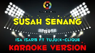 Download Isa Isarb - Susah Senang (ft. TUJU K-CLIQUE) Karaoke Version MP3