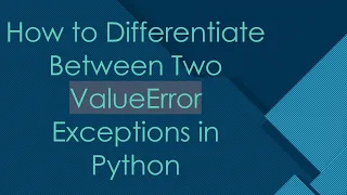 How to Differentiate Between Two ValueError Exceptions in Python