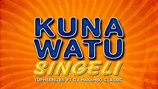 Tophernizer Ft DJ Makambo Classic Kuna Watu Singeli Official Audio 
