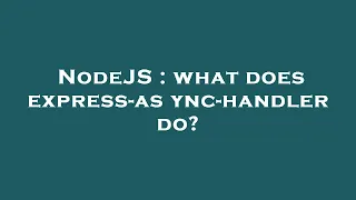 NodeJS what does express-async-handler do