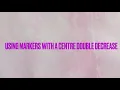 Using markers with a centred-double decrease