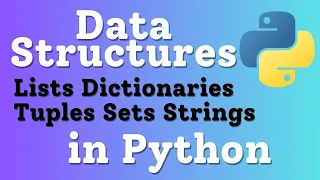 Data Structures Lists Dictionaries Tuples Sets Strings in Python Python Tutorial for Beginners