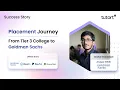 Journey From Tier 3 College to get placed at Goldman Sachs Tutort Academy Success Story