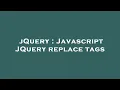 jQuery Javascript JQuery replace tags