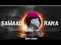 Download Lagu Sawaad 2-  Raka (Official 360° Video) - RAKA New Song