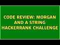 Code Review Morgan and a String HackerRank challenge 3 Solutions