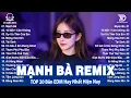 Download Lagu Mạnh Bà Remix ♫ BXH Nhạc Trẻ Remix Hay Nhất 2025 - Top 15 Bản EDM Hot Trend Tiktok TRIỆU VIEW