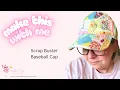 How to Sew Upcycle Fabric and Textile Scraps into a Cottagecore Scrap Buster Baseball Cap DIY