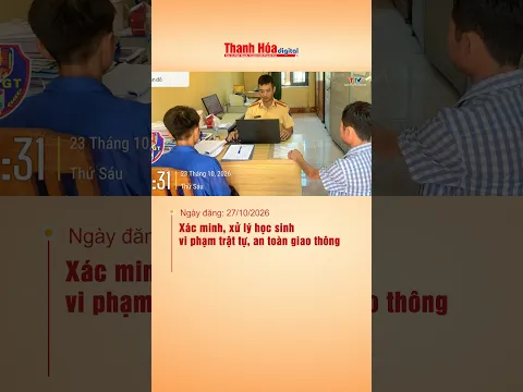 Xác minh, xử lý học sinh vi phạm trật tự, an toàn giao thông