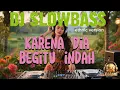 Lagu Karena Dia Begitu Indah – DJ Slowbass Ethnic Remix | Versi Nostalgia Bikin Galau”( slow bass reverb)