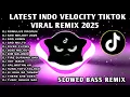 Lagu LATEST🔥INDO VELOCITY VIRAL TIKTOK TREND REMIX 2025🇵🇭