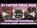 DJ BAHAGIALAH BERSAMANYA RAIHLAH SEMUA SAYANGI DIRINYA !! TIKTOK VIRAL 2020 || DJ TERBARU 2020
