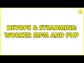 DevOps SysAdmins worker MPM and PHP 2 Solutions