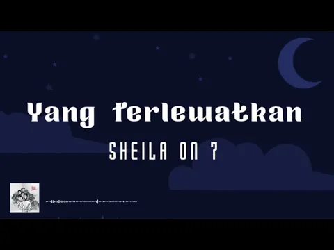 Download MP3 Sheila On 7 - Yang Terlewatkan