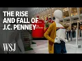 How J C Penney Fell From the Top of Retail WSJ