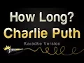 Download Lagu Charlie Puth - How Long (Karaoke Version)