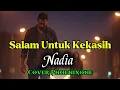 Lagu “SALAM UNTUK KEKASIH – Nadia | Simfoni Rock Ballad yang Membakar Rindu