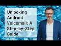 Unlocking Android Voicemail A Step-by-Step Guide