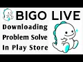 BIGO LIVE App Download Problem Solve In Play Store | iPhone | Not Install | Pending