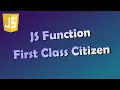 1 Javascript Function is First Class Citizen in