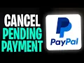 How to Cancel a Pending Payment on PayPal 2026