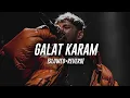 Download Lagu Panther, Raga - Galat Karam (Slowed+Reverb)