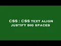 CSS CSS text align justify big spaces