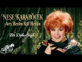 Neşe Karaböcek - Bir Daha Söyle