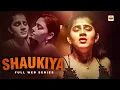 Shaukiya Full Episodes Romantic Drama Web Series Must Watch