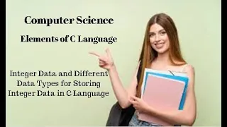 2nd year Computer Sci Ch9 Integer data different Data Types to Store Integer data in C language