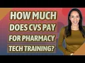 How much does CVS pay for pharmacy tech training