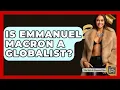 Download Lagu Is Emmanuel Macron A Globalist? - The Rich And Famous Files