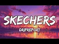 DripReport - Skechers (Lyrics)