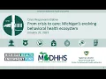 From crisis to care Michigan s evolving behavioral health ecosystem