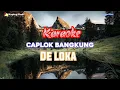 Download Lagu de loke karaoke caplok bangkung