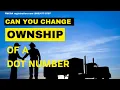 Can You Change Ownership of a DOT Number Need to Know If you Buy Company