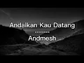 Download Lagu Andaikan Kau Datang - Andmesh || Lirik