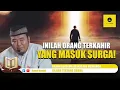 Orang Terakhir Yang Ke SURGA !!! Setelahnya Tidak Ada Lagi Yang Masuk SURGA - Ustadz Abu Humairoh