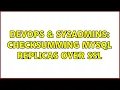 DevOps SysAdmins Checksumming mysql replicas over ssl 2 Solutions