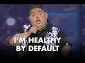 I m Healthy By Default Gabriel Iglesias