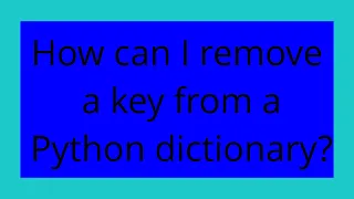 How can I remove a key from a Python dictionary