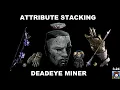 Attribute Stacking Mines Deadeye Build Guide