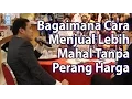 Download Lagu Bagaimana Cara Menjual Lebih Mahal Tanpa Perang Harga